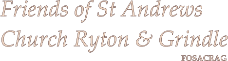 FOSACRAG Friends of St Andrews Church Ryton & Grindle