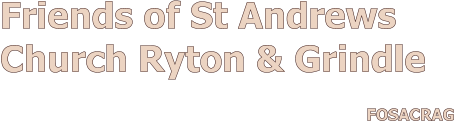 FOSACRAG Friends of St Andrews Church Ryton & Grindle